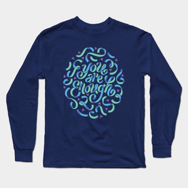 You Are Enough Long Sleeve T-Shirt by High Voltage